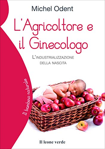 Imagen de archivo de L'agricoltore e il ginecologo, l'industrializzazione della nascita a la venta por medimops