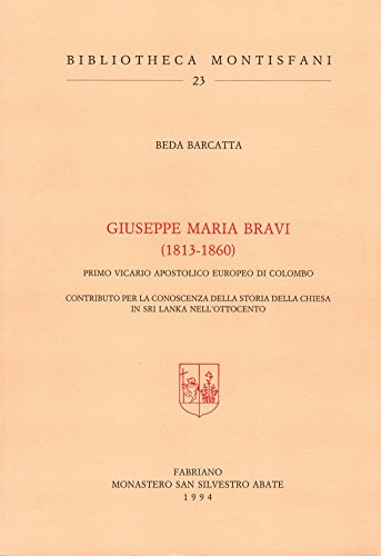 Imagen de archivo de Giuseppe Maria Bravi (1813-1860), primo vicario apostolico europeo di Colombo. Contributo per la conoscenza della storia della Chiesa in Sri Lanka. (Bibliotheca Montisfani) a la venta por libreriauniversitaria.it