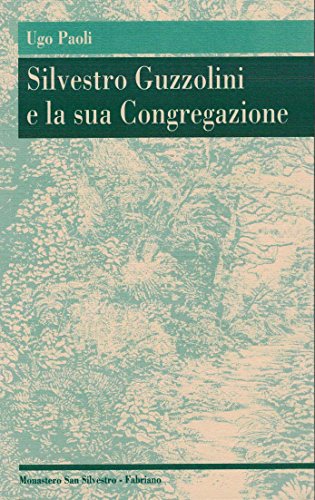 9788887151312: Silvestro Guzzolini e la sua congregazione
