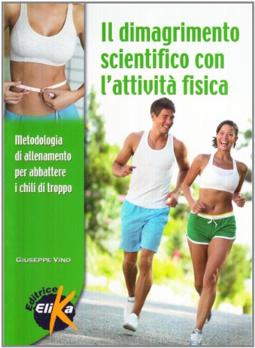 Beispielbild fr Il dimagrimento scientifico con l'attivit fisica (Sport, fitness e benessere) zum Verkauf von medimops