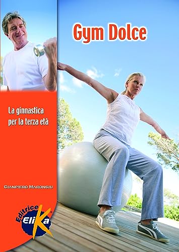 Beispielbild fr Gym dolce. La ginnastica per la terza et (Sport, fitness e benessere) zum Verkauf von medimops