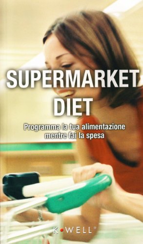 Imagen de archivo de Supermarket diet. Programma la tua alimentazione mentre fai la spesa Ceriani, Marco a la venta por Librisline
