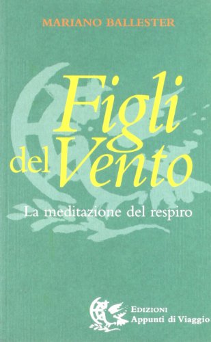 Stock image for Figli del vento. La meditazione del respiro for sale by libreriauniversitaria.it