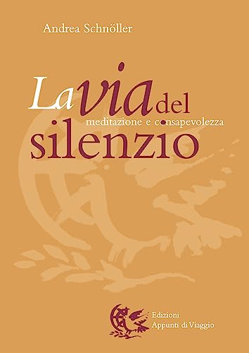 9788887164664: La via del silenzio. Meditazione e consapevolezza