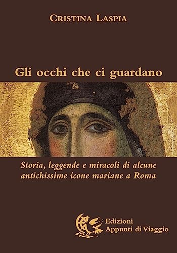 Beispielbild fr Gli occhi che ci guardano. Storia, leggende e miracoli di alcune antichissime icone mariane a Roma zum Verkauf von WorldofBooks