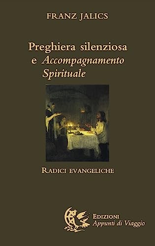 Imagen de archivo de Preghiera silenziosa e accompagnamento spirituale. Radici evangeliche a la venta por libreriauniversitaria.it