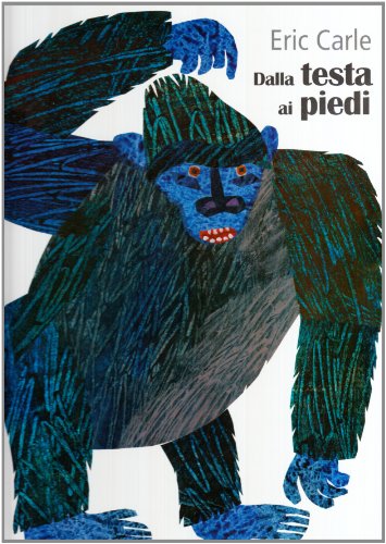 Dalla testa ai piedi (9788887169829) by Eric Carle