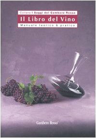 Beispielbild fr Il libro del vino. Manuale teorico & pratico zum Verkauf von medimops
