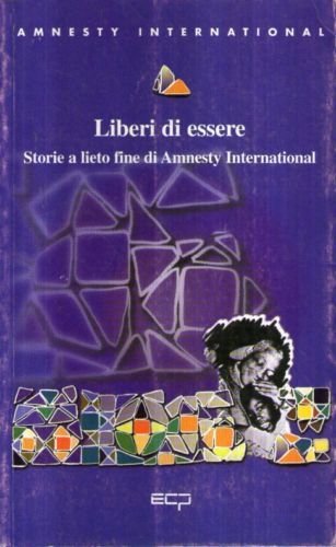 Beispielbild fr Liberi di essere. Storie a lieto fine di Amnesty International (La biblioteca) zum Verkauf von medimops