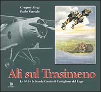 Ali sul Trasimeno: La SAI e la Scuola caccia di Castiglione del Lago (9788887187427) by Gregory Alegi