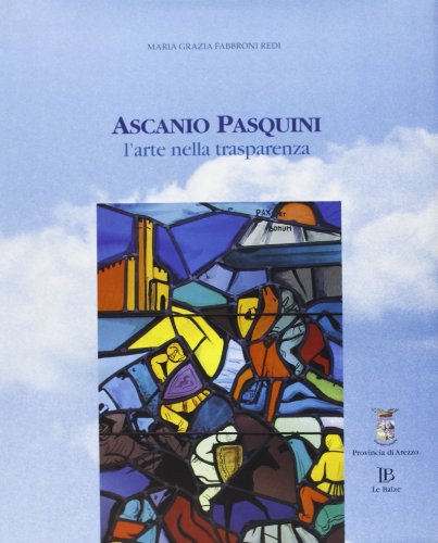 Stock image for Ascanio Pasquini. L'arte nella trasparenza Fabbroni Redi, M. Grazia for sale by Librisline