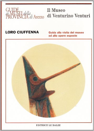 Beispielbild fr Il Museo di Venturino Venturi a Loro Ciuffenna zum Verkauf von medimops