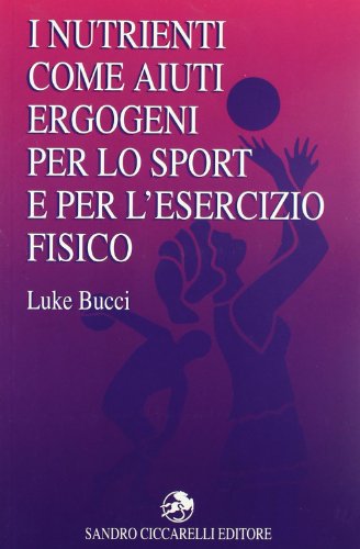 9788887197129: I nutrienti come aiuti ergogeni per lo sport e per l'esercizio fisico (La libreria di Olympian's News)