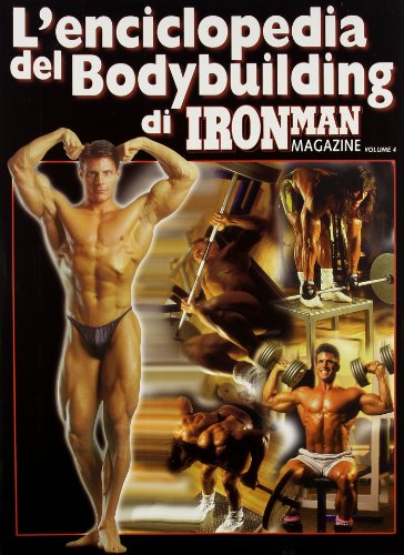 9788887197389: L'enciclopedia del bodybuilding di Ironman Magazine vol. 4 - La guida definitiva per il natural bodybuilding