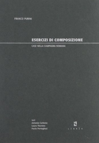 Imagen de archivo de Esercizi di composizione. Case nella campagna romana a la venta por Brook Bookstore