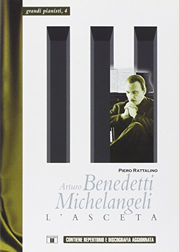 9788887203417: Arturo Benedetti Michelangeli. L'asceta