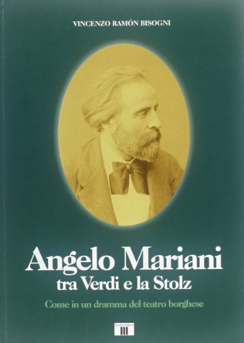 Imagen de archivo de Angelo Mariani tra Verdi e la Stolz. Come in un dramma del teatro borghese a la venta por Mispah books