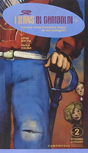 Stock image for I jeans di Garibaldi. Ovvero come Celestina vinse la sua battaglia for sale by Revaluation Books