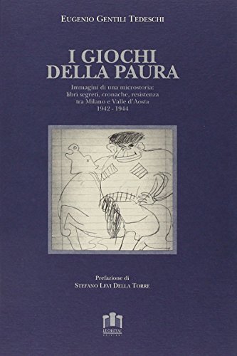 9788887214222: I giochi della paura. Immagini di una microstoria: libri segreti, cronache, resistenza tra Milano e Valle d'Aosta (1942-1944)