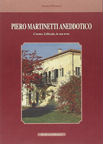 9788887214901: Piero Martinetti aneddotico. L'uomo, il filosofo e la sua terra