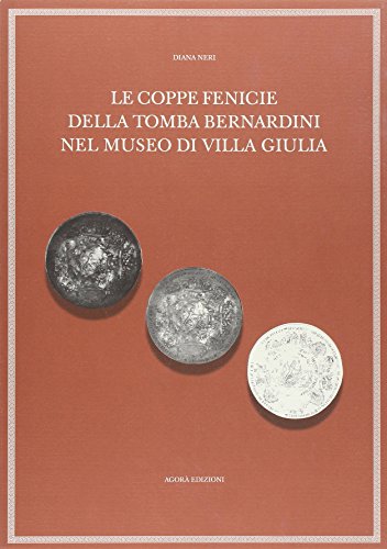 9788887218183: Le coppe fenicie della tomba Bernardini nel Museo di villa Giulia (Studi e ricerche sui beni culturali)