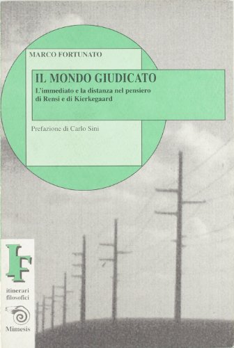 Stock image for Il Mondo Giudicato. L'Immediato e La Distanza Nel Pensiero Di Rensi e Di Kierkegaard for sale by Il Salvalibro s.n.c. di Moscati Giovanni