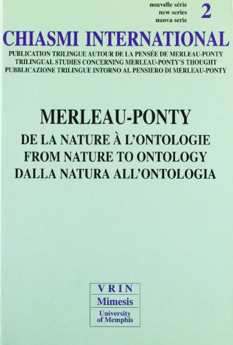 Beispielbild fr Chiasmi International 2: Merleau-Ponty. De la nature  l'ontologie.Merleau-Ponty. From Nature To Ontology.Merleau-Ponty. Dalla natura all'ontologia. (English, French and Italian Edition) Carbone, Mauro; Lawlor, Leonard and Barbaras, Renaud zum Verkauf von The Compleat Scholar