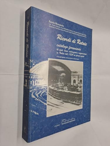 9788887243000: Ricordi di rotaie. Catalogo ferroviario di nodi, linee, costruzioni e soppressioni in Italia dal 1839 ai giorni nostri