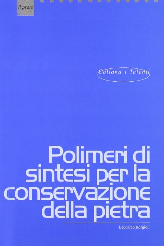 9788887243383: Polimeri di sintesi per la conservazione della pietra