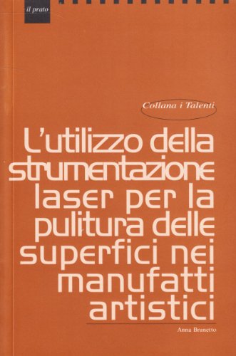 9788887243864: L'utilizzo della strumentazione laser per la pulitura delle superfici nei manufatti artistici (I talenti)