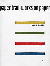 Imagen de archivo de Lucio Pozzi: Paper Trail - Works on Paper 1951-2005 a la venta por monobooks