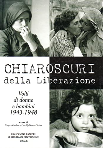 Beispielbild fr Chiaroscuri della liberazione. Volti di donne e bambini 1943-1948 zum Verkauf von FolignoLibri