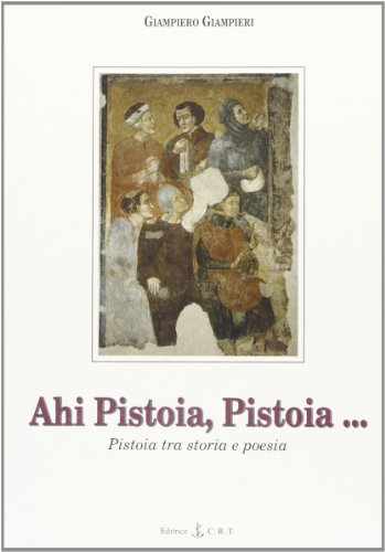 Beispielbild fr Ahi Pistoia, Pistoia. Pistoia fra storia e poesia. zum Verkauf von FIRENZELIBRI SRL