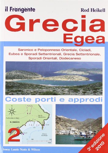 Grecia Egea. Saronico e Peloponneso orientale, Cicladi, Eubea e Sporadi settentrionale, Grecia settentrionale, Sporadi orienatli, Dodecaneso (9788887297485) by Heikell, Rod