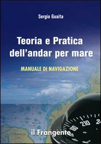 9788887297560: Teoria e pratica dell'andar per mare. Manuale di navigazione