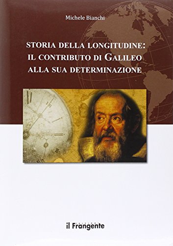 Imagen de archivo de Storia della longitudine. Il contributo di Galileo alla sua determinazione a la venta por libreriauniversitaria.it