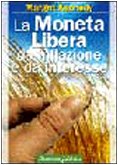 Stock image for La moneta libera da inflazione e da interesse for sale by medimops