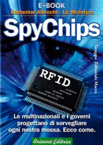Stock image for SpyChips. Le multinazionali e i governi progettano di sorvegliare ogni nostra mossa. Ecco come for sale by libreriauniversitaria.it