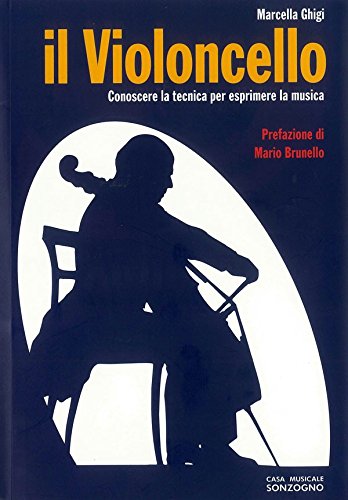 9788887318081: Il violoncello. Conoscere la tecnica per esprimere la musica