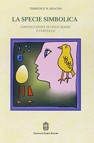 La specie simbolica. Coevoluzione di cervello e capacitÃ: linguistiche (9788887319163) by Deacon, Terrence W.