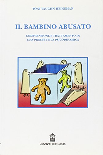 Stock image for Il bambino abusato. Comprensione e trattamento in una prospettiva Psicodinamica for sale by Il Salvalibro s.n.c. di Moscati Giovanni