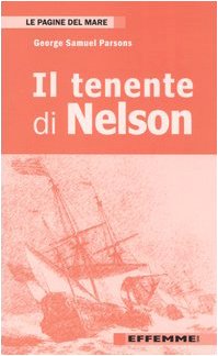 Stock image for Il tenente di Nelson Parsons, George S.; Zema, L. N. and Sacchi, M. for sale by Librisline