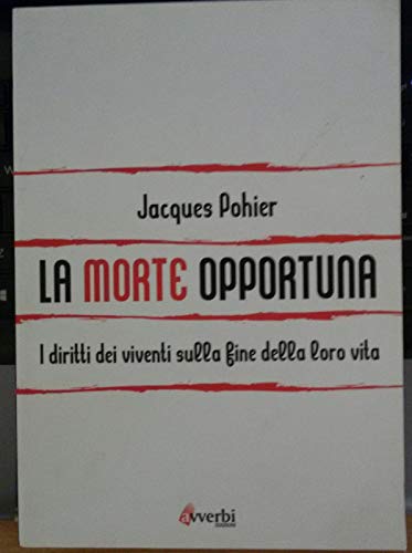 La morte opportuna. I diritti dei viventi sulla fine della loro vita (9788887328677) by Unknown Author