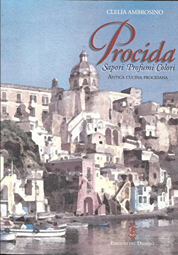 Beispielbild fr Procida. Sapori profumi colori. Antica cucina procidana zum Verkauf von medimops