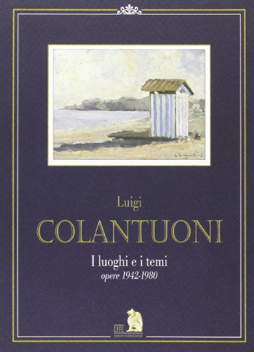 9788887364064: Colantuoni Luigi. Opere (1943-1994)