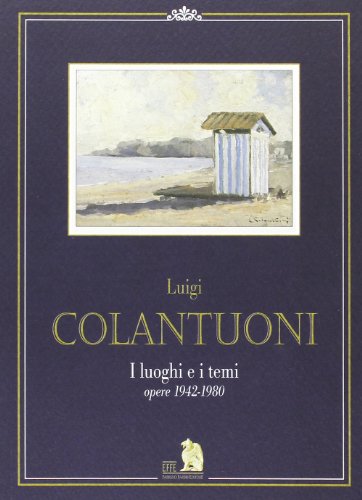 Stock image for Luigi Colantuoni. I luoghi e i temi Opere 1942-1980. for sale by FIRENZELIBRI SRL