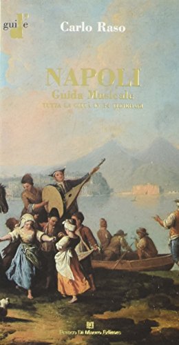 Stock image for Napoli. Guida musicale. Tutta la citt in 34 itinerari for sale by The Book Archive