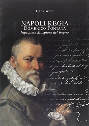 Beispielbild fr Napoli regia: Domenico Fontana, ingegnere maggiore del Regno zum Verkauf von libreriauniversitaria.it