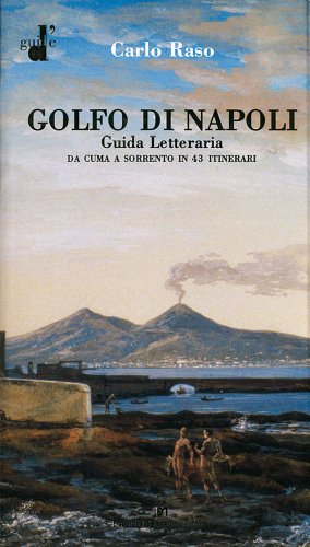 Stock image for Il golfo di Napoli. Guida letteraria. Da Cuma a Sorrento for sale by libreriauniversitaria.it