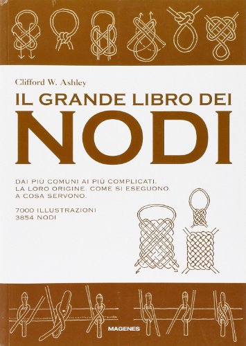 9788887376418: Il grande libro dei nodi. Dai pi comuni ai pi complicati. La loro origine. Come si eseguono. A cosa servono. Ediz. illustrata (Blu sport)